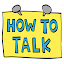 HOW TO TALK: Parenting Tips