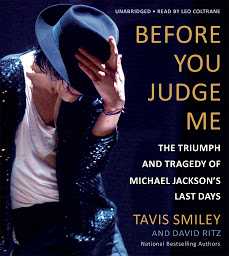 Icon image Before You Judge Me: The Triumph and Tragedy of Michael Jackson's Last Days