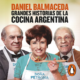 Obraz ikony: Grandes historias de la cocina argentina