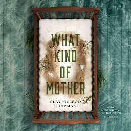 Icon image What Kind of Mother: A Novel