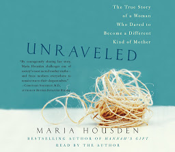 Icon image Unraveled: The True Story of a Woman Who Dared to Become a Different Kind of Mother