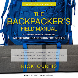 Icon image The Backpacker’s Field Manual, Revised and Updated: A Comprehensive Guide to Mastering Backcountry Skills