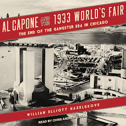 Icon image Al Capone and the 1933 World's Fair: The End of the Gangster Era in Chicago
