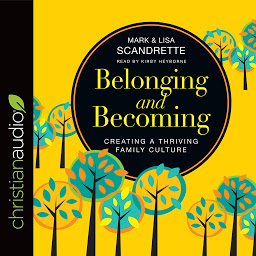 Image de l'icône Belonging and Becoming: Creating a Thriving Family Culture