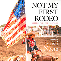 Icon image Not My First Rodeo: Lessons from the Heartland