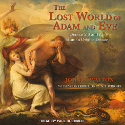 Icon image The Lost World of Adam and Eve: Genesis 2-3 and the Human Origins Debate