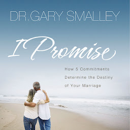 Icon image I Promise: How Five Commitments Determine the Destiny of Your Marriage