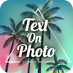 Cover Image of ダウンロード Text on photo - photo editor 1.0 APK