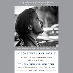 Icon image In Love with the World: A Monk's Journey Through the Bardos of Living and Dying