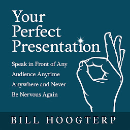 Icon image Your Perfect Presentation: Speak in Front of Any Audience Anytime Anywhere and Never Be Nervous Again