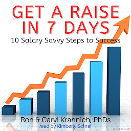 Icon image Get a Raise in 7 Days: 10 Salary Savvy Steps to Success