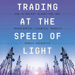 Symbolbild für Trading at the Speed of Light: How Ultrafast Algorithms Are Transforming Financial Markets