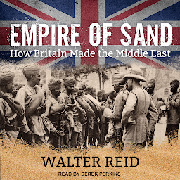Icon image Empire of Sand: How Britain Made the Middle East