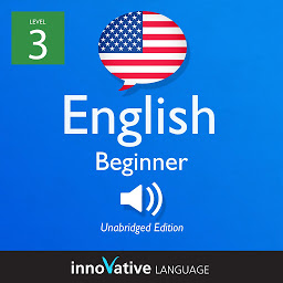 תמונת סמל Learn English - Level 3: Beginner English, Volume 1: Lessons 1-25