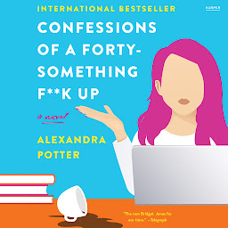 Icon image Confessions of a Forty-Something F**k Up: A Novel