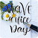 HAVE AN AMAZING AND NICE DAY - Androidアプリ