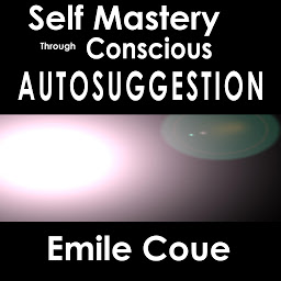 Icon image Self Mastery Through Conscious Autosuggestion