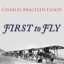 图标图片“First to Fly: The Story of the Lafayette Escadrille, the American Heroes Who Flew for France in World War I”