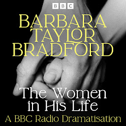 Icon image The Women in His Life: A BBC Radio Dramatisation