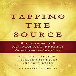 Icon image Tapping the Source: Using the Master Key System for Abundance and Happiness