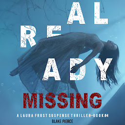 Icon image Already Missing (A Laura Frost FBI Suspense Thriller—Book 4)