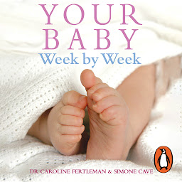 Icon image Your Baby Week By Week: The ultimate guide to caring for your new baby – FULLY UPDATED JUNE 2018