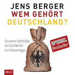 Icon image Wem gehört Deutschland: Die wahren Machthaber und das Märchen vom Volksvermögen
