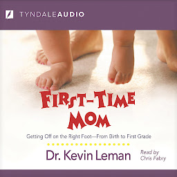 Icon image First-Time Mom: Getting Off on the Right Foot From Birth to First Grade