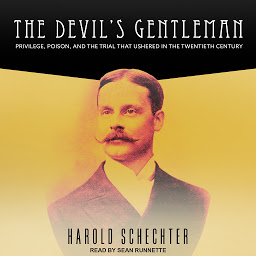 Icon image The Devil's Gentleman: Privilege, Poison, and the Trial That Ushered in the Twentieth Century