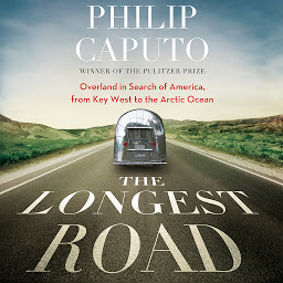 Icon image The Longest Road: Overland in Search of America, from Key West to the Arctic Ocean