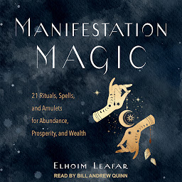 Icon image Manifestation Magic: 21 Rituals, Spells, and Amulets for Abundance, Prosperity, and Wealth