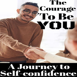Image de l'icône The Courage to Be You: A Journey to Self-Confidence