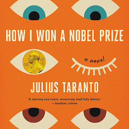 Obraz ikony: How I Won a Nobel Prize: A Novel