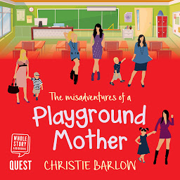 Icon image The Misadventures of a Playground Mother: A funny feel-good comedy of life at the school gates: Volume 2