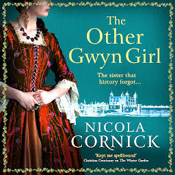 Icon image The Other Gwyn Girl: The BRAND NEW spellbinding, captivating historical mystery from bestseller Nicola Cornick for 2024