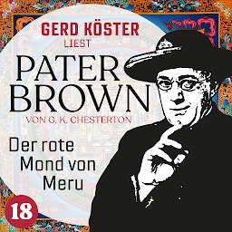 Icon image Der rote Mond von Meru - Gerd Köster liest Pater Brown, Band 18 (Ungekürzt)
