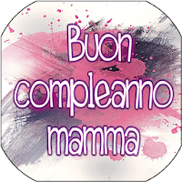 Download Auguri Di Buon Compleanno Mamma Free For Android Auguri Di Buon Compleanno Mamma Apk Download Steprimo Com