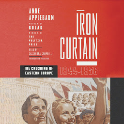 Icon image Iron Curtain: The Crushing of Eastern Europe, 1944-1956
