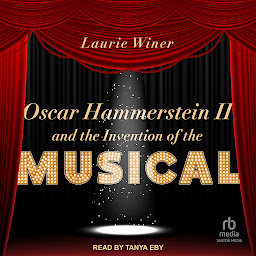 Icon image Oscar Hammerstein II and the Invention of the Musical