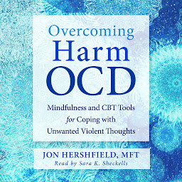 Imagen de icono Overcoming Harm OCD: Mindfulness and CBT Tools for Coping with Unwanted Violent Thoughts
