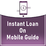 Cover Image of Download Instant Loan On Mobile - Guide  APK