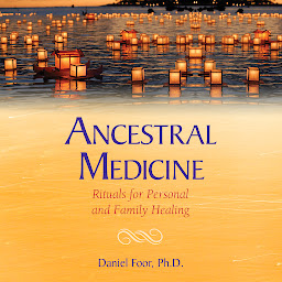 Icon image Ancestral Medicine: Rituals for Personal and Family Healing