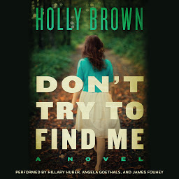 Icon image Don't Try To Find Me: A Novel