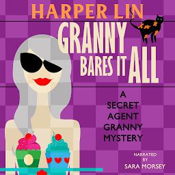 Icon image Granny Bares It All: Book 4 of the Secret Agent Granny Mysteries