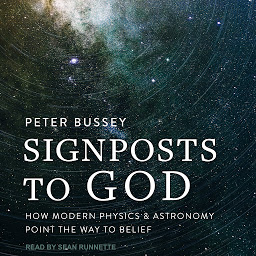 Icon image Signposts to God: How Modern Physics and Astronomy Point the Way to Belief