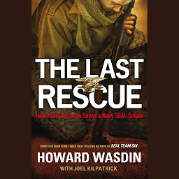 Icon image The Last Rescue: How Faith and Love Saved a Navy SEAL Sniper