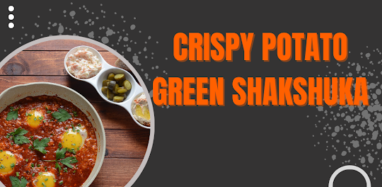 Crispy potato green shakshuka