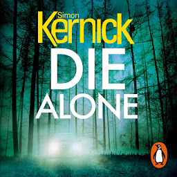 Icon image Die Alone: a seriously high-octane thriller from bestselling author Simon Kernick
