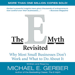 Symbolbild für The E-Myth Revisited: Why Most Small Businesses Don't Work and