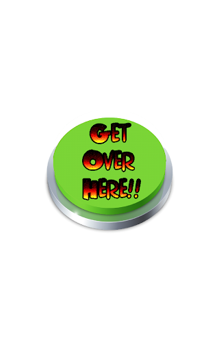 Get Over Here Button Screen 2